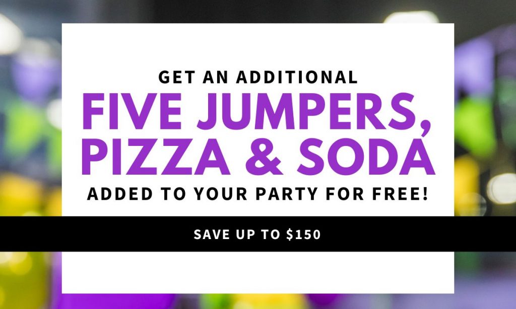 Get an additional five jumpers, pizza & soda added to your party for free!